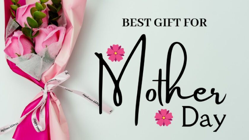 Best Gift For Mother's Day